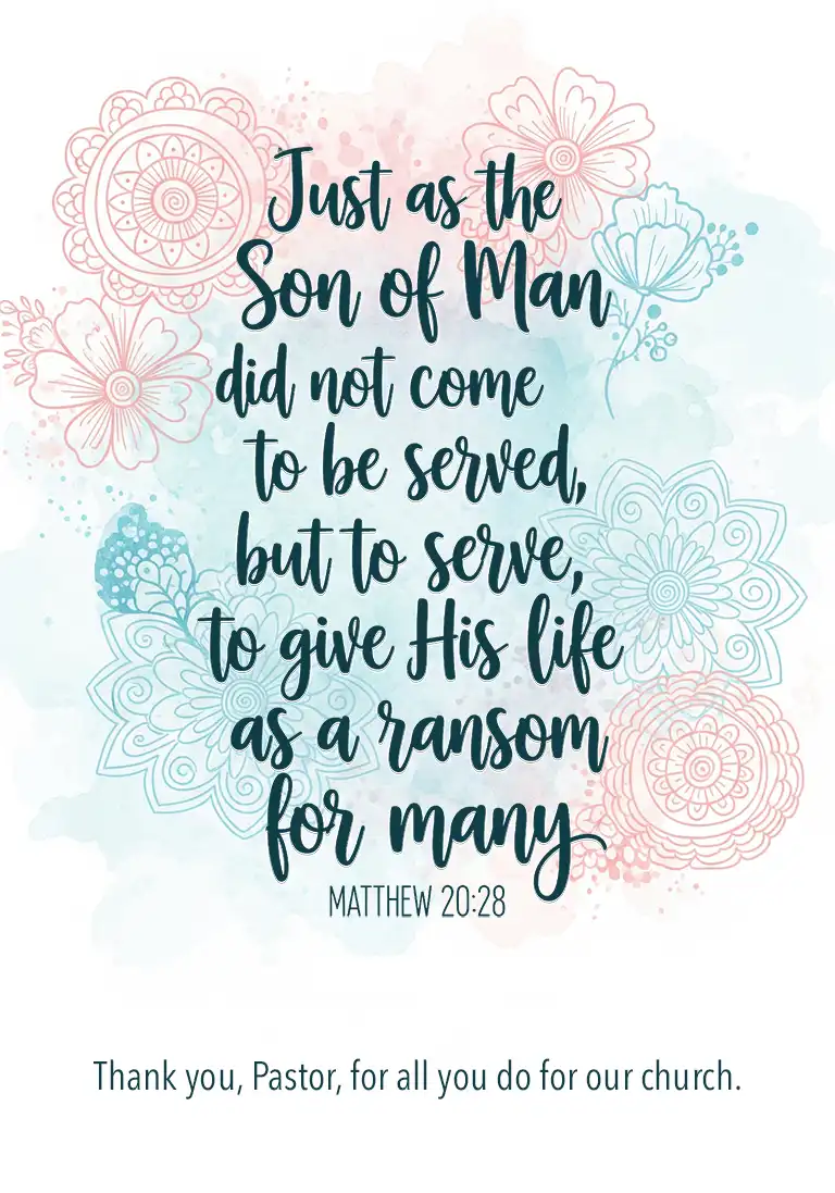 A pastor appreciation card that quotes Matthew 20:28, “The Son of Man did not come to be served, but to serve,” to honor a pastor’s servant heart.